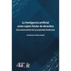 La Inteligencia Artificial como sujeto titular de derechos
