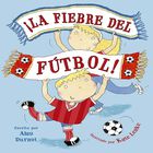 &iexcl;La fiebre del f&uacute;tbol!
