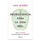 Neurociencia Para La Vida Real, De Ana Ib&aacute;&ntilde;ez, Planeta