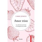 Amor Triste. Las Relaciones Amorosas Y La B&uacute;squeda de Sentido