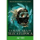 La M&aacute;scara De Tezcatlipoca