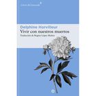 Vivir Con Nuestros Muertos (4&ordf; Ed): 273 (Libros Del Asteroide)
