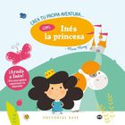 Crea tu propia aventura con In&eacute;s la princesa, de Morey, Marie
