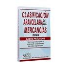 Clasificaci&oacute;n Arancelaria De Las Mercanc&iacute;as Casos Pr&aacute;cticos