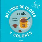 Mi libro de olores y colores. Mi d&iacute;a