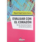 Evaluar Con El Coraz&oacute;n, De Santos Guerra Miguel &Aacute;ngel, 2023